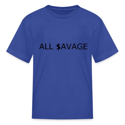 ALL $avage - Kids' T-Shirt