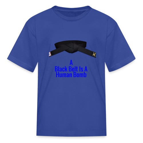 A Blackbelt Is A Human Bomb - Kids' T-Shirt
