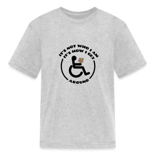 My wheelchair it's just how get around - Kids' T-Shirt
