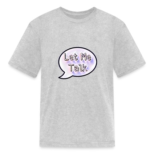 Let Me Talk - Kids' T-Shirt