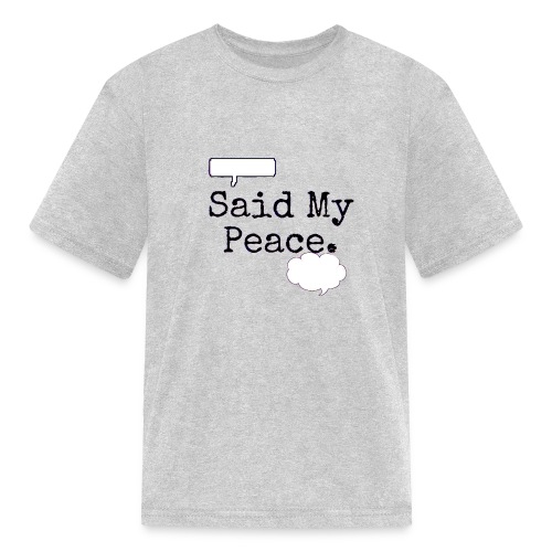 Said My Peace - Kids' T-Shirt
