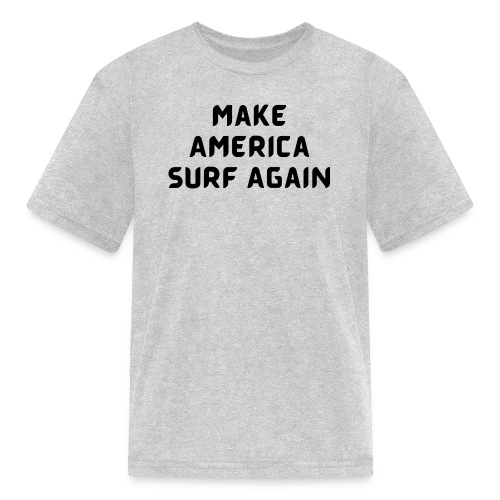 Make America Surf Again! - Kids' T-Shirt