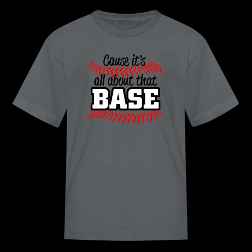 all about that base - Kids' T-Shirt