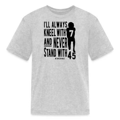 Kneel With 7 Never 45 - Kids' T-Shirt