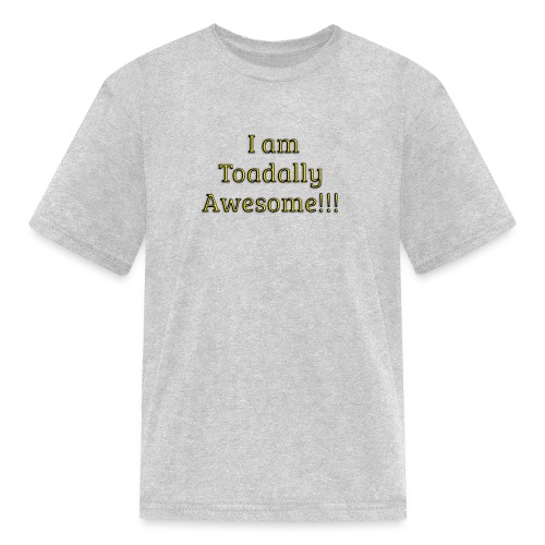 I am Toadally Awesome - Kids' T-Shirt