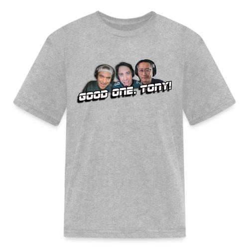 GOOD ONE, TONY! (with Fusco Show back) - Kid's T-Shirt