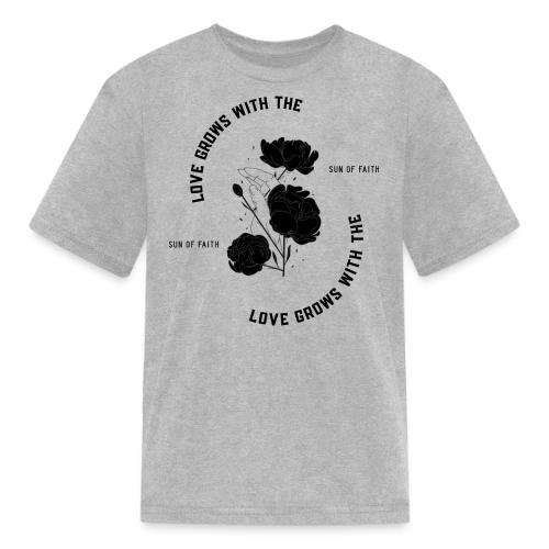 Love Grows With The Sun Of Faith - Kid's T-Shirt