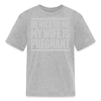 my wife is pregnant - Kid's T-Shirt - heather gray - Front