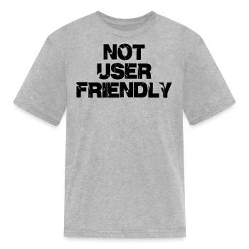 Not User Friendly - Kid's T-Shirt - heather gray - Front