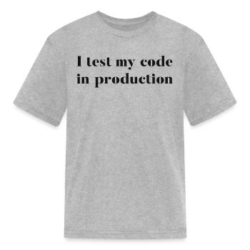 Test code in production joke 1 - Kid's T-Shirt - heather gray - Front