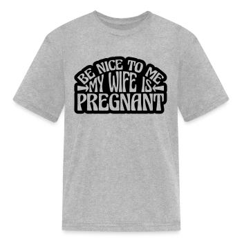 my wife is pregnant - Kid's T-Shirt - heather gray - Front