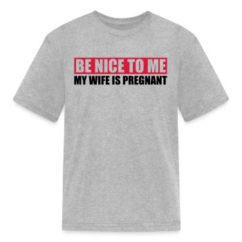my wife is pregnant - Kid's T-Shirt - heather gray - Front
