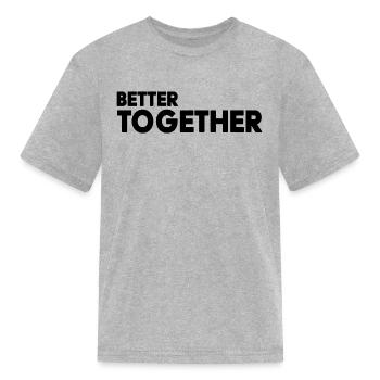 Better Together - Kid's T-Shirt - heather gray - Front