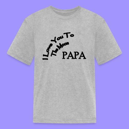 I Love You to The Moon Papa | Father's Day Family - Kid's T-Shirt