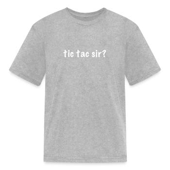 tic tac sir? - Kid's T-Shirt - heather gray - Front