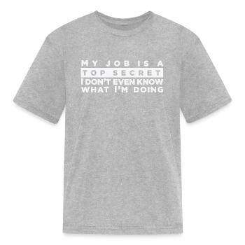 My Job Is A Top Secret, - Kid's T-Shirt - heather gray - Front