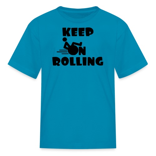 Keep on rolling with your wheelchair * - Kids' T-Shirt
