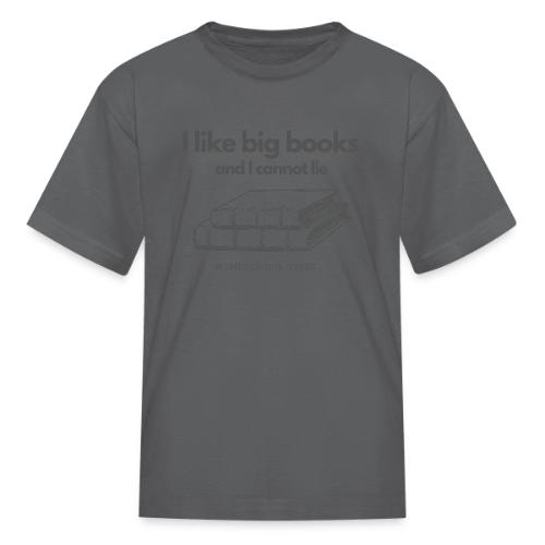 I like Big Books and I Cannot Lie - Kid's T-Shirt