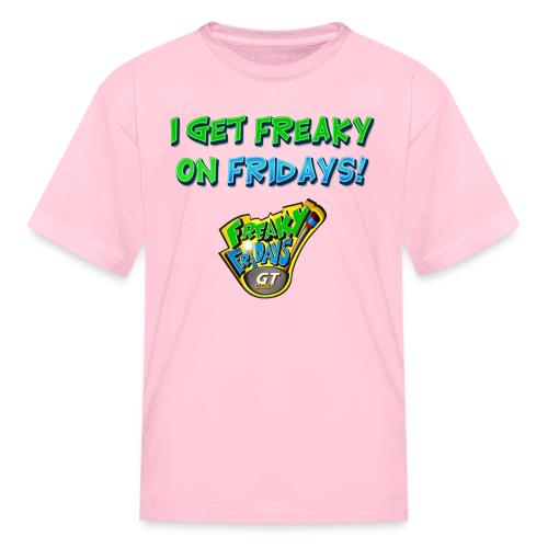 I Get Freaky on Fridays - Kid's T-Shirt