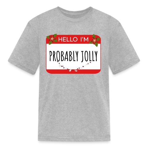 Hello I'm Probably Jolly - Kid's T-Shirt