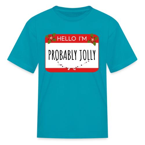Hello I'm Probably Jolly - Kid's T-Shirt