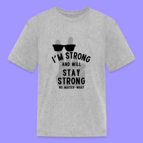 I'm Strong and Will Stay Strong - Black - Kid's T-Shirt