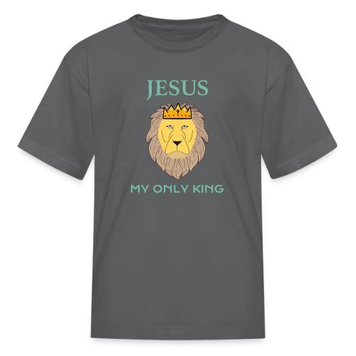 Jesus My Only King Shirt – Lion of Judah - Kid's T-Shirt