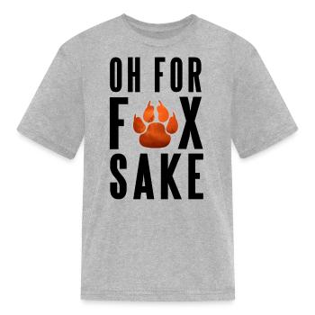 OH FOR FOX SAKE - Kid's T-Shirt - heather gray - Front