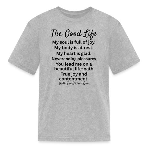 The Good Life - Kid's T-Shirt