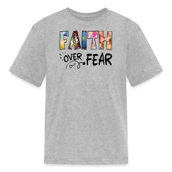 Faith Over Fear- christian faith. - Kid's T-Shirt - heather gray - Front