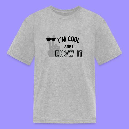 I'm Cool and I Know It - Fun Self Affirmation- Blk - Kid's T-Shirt