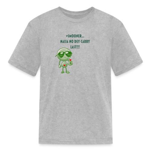 Smoon City | Naija No dey Carry Last Only - Kid's T-Shirt
