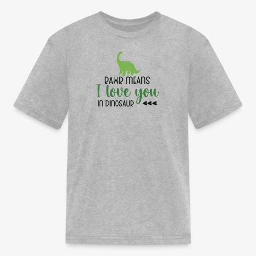 Rawr Means I Love You in Dinosaur - Kid's T-Shirt