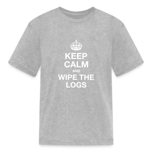 Keep Calm and Wipe the Logs - Kid's T-Shirt