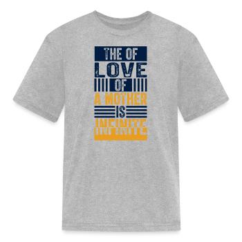 The of love of a Mother - Mother Day - Kid's T-Shirt - heather gray - Front