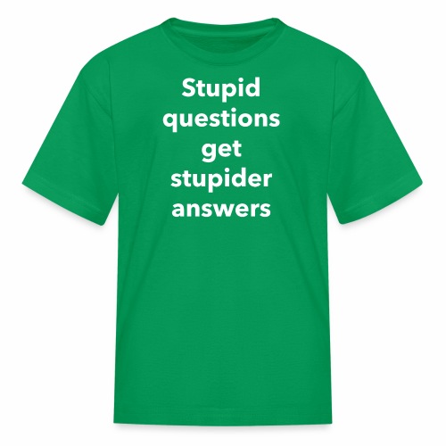 Stupid Questions - Kids' T-Shirt