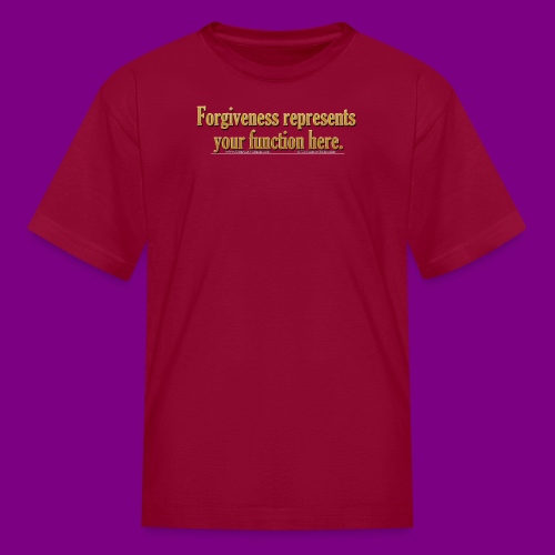 Forgiveness represents your function here ACIM - Kids' T-Shirt