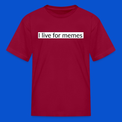 I live for memes - Kids' T-Shirt