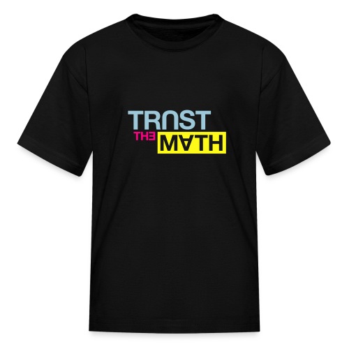 Trust the Math - Kids' T-Shirt