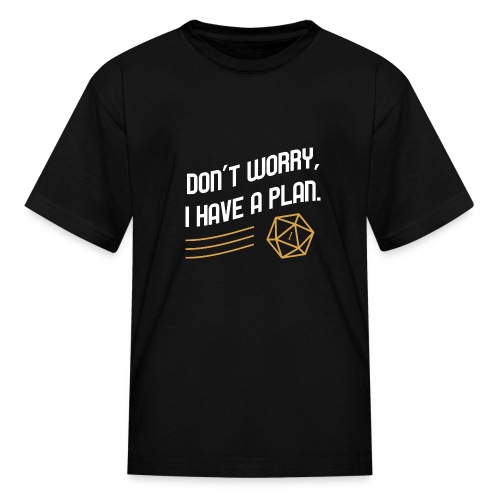 Don't Worry I Have A Plan D20 Dice - Kids' T-Shirt