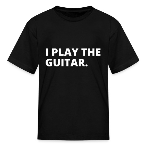 I PLAY THE GUITAR (white letters version) - Kids' T-Shirt