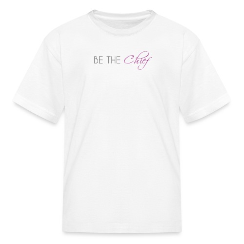 Be_the_Chief_of_your_life_ _White_Version - Kids' T-Shirt