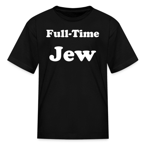 Full-Time Jew - Kids' T-Shirt