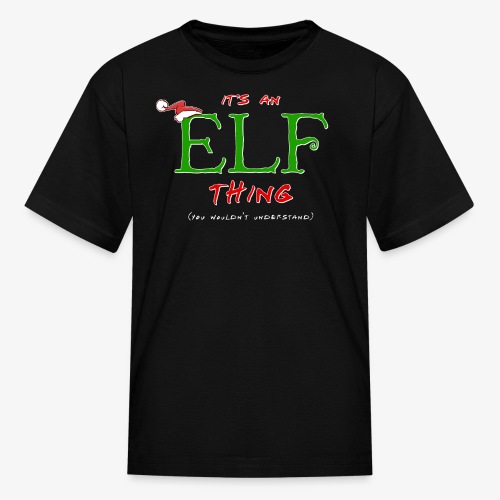 It's an Elf Thing, You Wouldn't Understand - Kids' T-Shirt