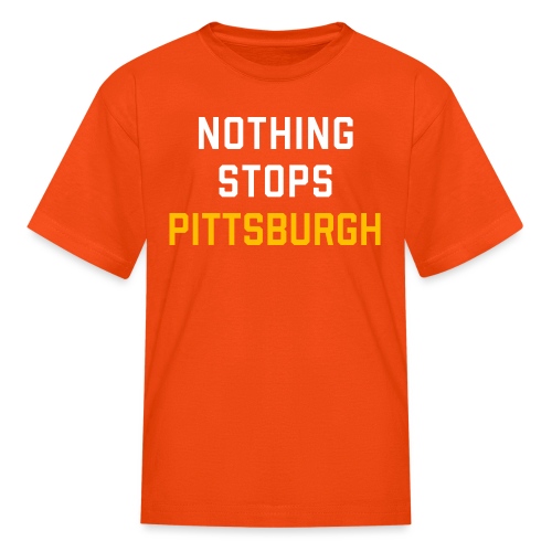 nothing stops pittsburgh - Kids' T-Shirt
