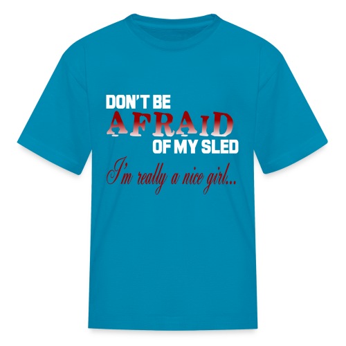 Don't Be Afraid - Nice Girl - Kids' T-Shirt