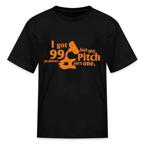 Pitch Ain't a Problem - Kids' T-Shirt