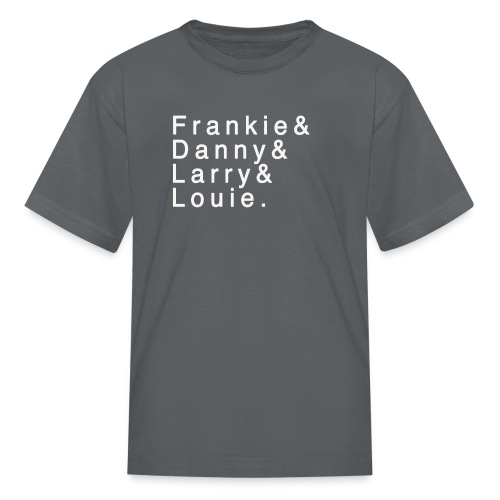 Frankie - Danny - Larry - Louie - Kids' T-Shirt