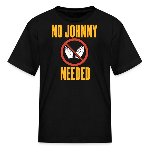 No Johnny Needed - Kids' T-Shirt