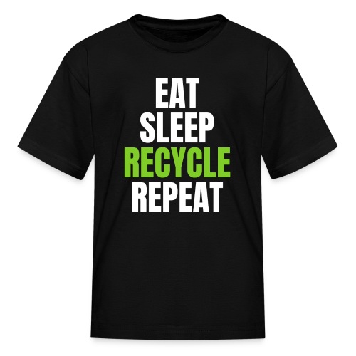EAT SLEEP RECYCLE REPEAT (White & Green font) - Kids' T-Shirt